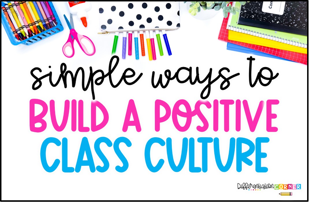 Differentiation Corner 9 10 simple ways to build a positive classroom culture