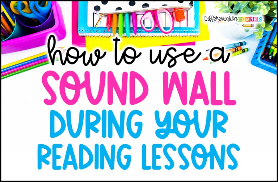 Differentiation Corner 6 how to use a classroom sound wall during your reading instruction